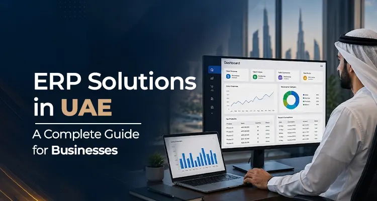 ERP Solutions in UAE: A Complete Guide for Businesses