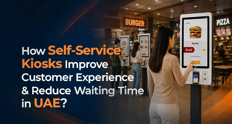 How Self-Service Kiosks Improve Customer Experience and Reduce Waiting Time in UAE?