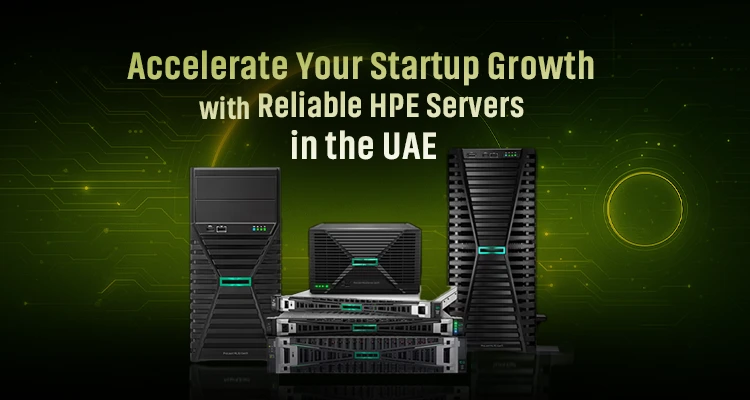 Top 5 Benefits of Using HPE Servers for UAE Startups