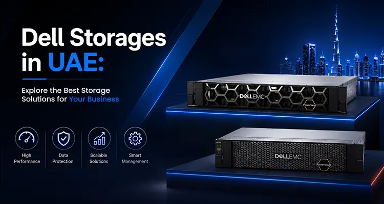 Dell Storages in UAE: Explore the Best Storage Solutions for Your Business

