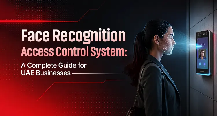 Face Recognition Access Control System: A Complete Guide for UAE Businesses
