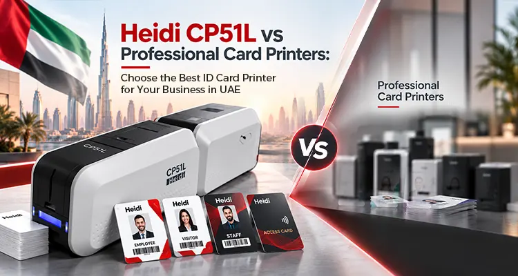 Heidi CP51L vs Professional Card Printers: Choose the Best ID Card Printer for Your Business in UAE