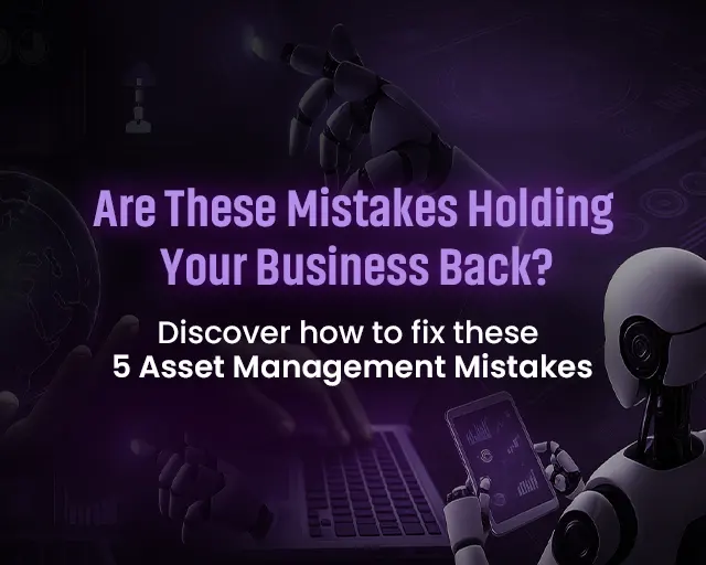 Top 5 Asset Management Mistakes Businesses Make and How to Avoid Them