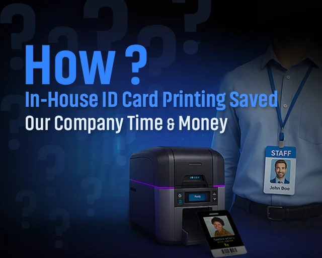 In House ID Card Printing: A smart move towards saving time and money