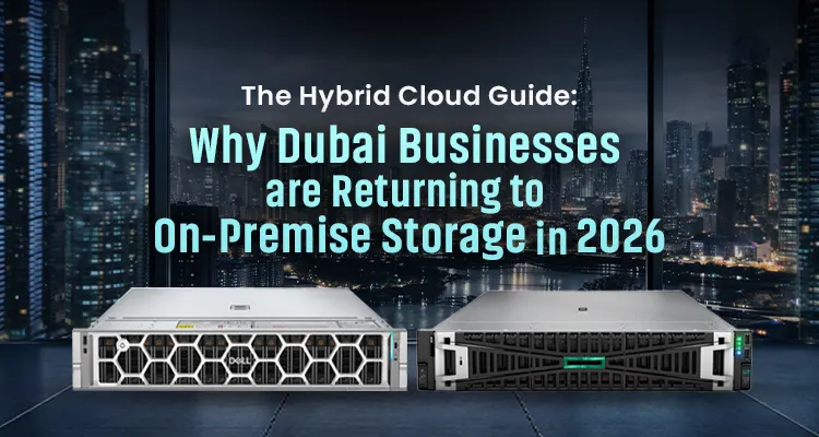 The Rise of Hybrid Cloud in Dubai: A Shift Back to On Premise Storage in 2026